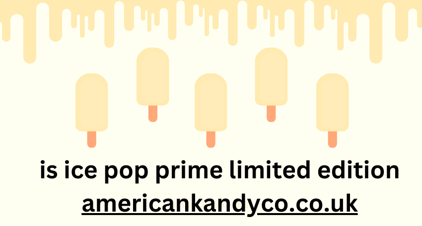 is ice pop prime limited edition americankandyco.co.uk